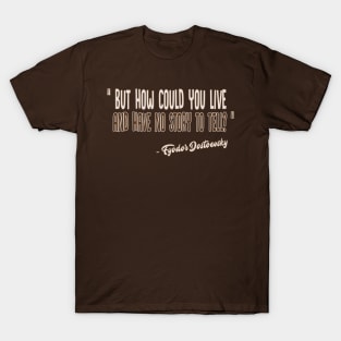 But how could you live and have no story to tell? / Fyodor Dostoevsky Inspirational Quote T-Shirt